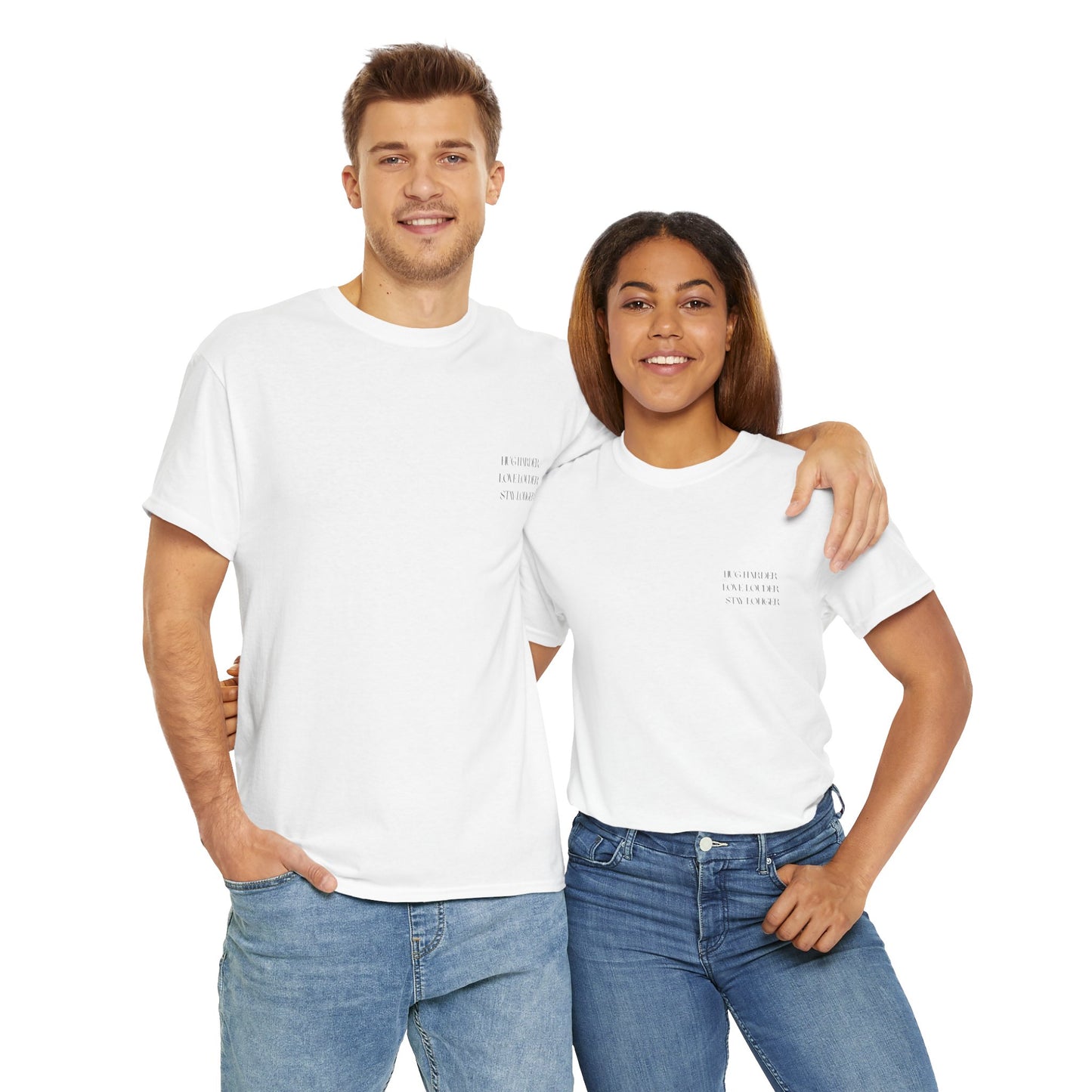 HUG HARDER. LOVE LOUDER. STAY LONGER. – Unisex Heavy Cotton Tee